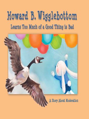 Howard B. Wigglebottom Learns Too Much of a Good Thing is Bad - ebook